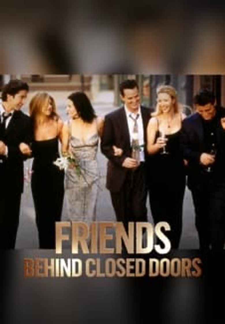 Friends: Behind Closed Doors