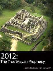  2012: The True Mayan Prophecy Poster