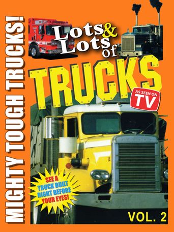  Lots & Lots of Trucks V 2 - Mighty Tough Trucks Poster