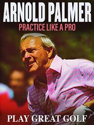  Arnold Palmer: Practice Like a Pro Poster