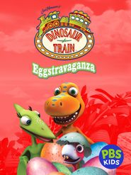  Dinosaur Train: Eggstravaganza Poster