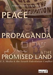  Peace, Propaganda & the Promised Land Poster