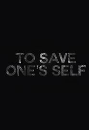  To Save One's Self Poster