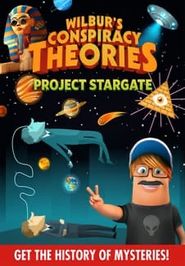  Wilbur's Conspiracy Theories: Project Stargate Poster