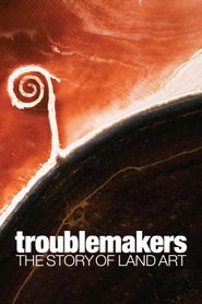  Troublemakers: The Story of Land Art Poster