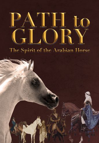  Path to Glory: The Rise and Rise of the Polish Arabian Horse Poster
