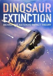  Dinosaur Extinction: Behind the Asteroid Impact Theory Poster