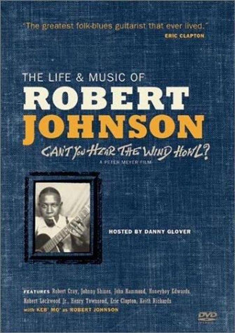 Can't You Hear the Wind Howl? The Life & Music of Robert Johnson Poster