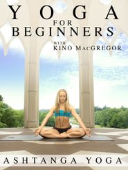  Yoga for Beginners with Kino MacGregor : Ashtanga Yoga Poster