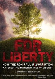  For Liberty: How the Ron Paul Revolution Watered the Withered Tree of Liberty Poster