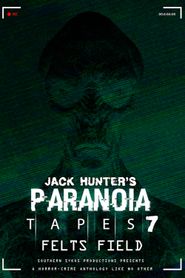  Paranoia Tapes 7: Felts Field Poster