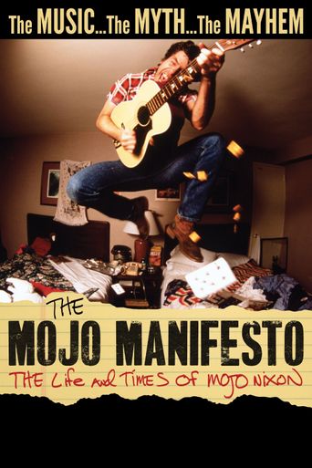 The Mojo Manifesto: The Life and Times of Mojo Nixon Poster