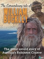  The Extraordinary Tale of William Buckley: The great untold story of Australia's Robinson Crusoe Poster