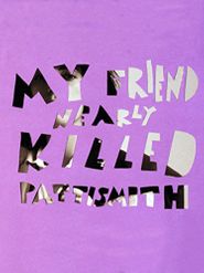  My Friend Nearly Killed Patti Smith Poster