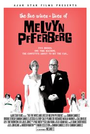  The Five Wives & Lives of Melvyn Pfferberg Poster