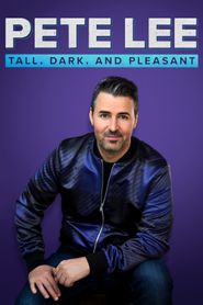  Pete Lee: Tall, Dark and Pleasant Poster