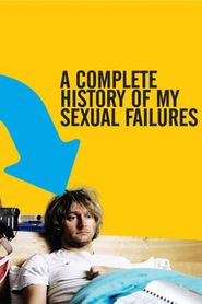  A Complete History of My Sexual Failures Poster