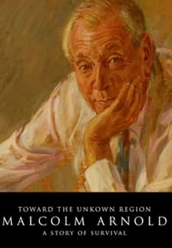  Toward the Unknown Region: Malcolm Arnold - A Story of Survival Poster