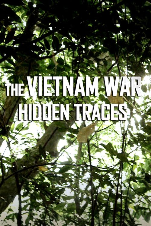 The Vietnam War Hidden Traces (2016) Where to Watch and Stream Online
