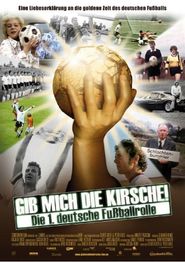  Gib mich die Kirsche! – Die 1. deutsche Fußballrolle Poster