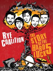  Rye Coalition: The Story of the Hard Luck 5 Poster
