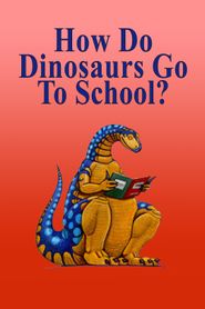  How Do Dinosaurs Go To School? Poster