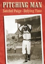  Pitching Man: Satchel Paige Defying Time Poster