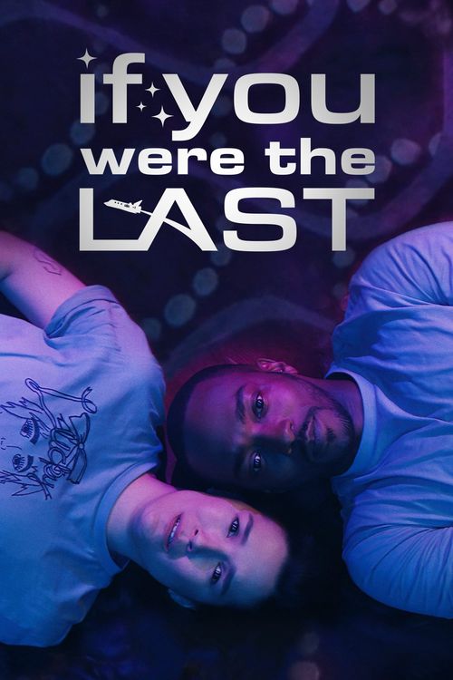 If You Were the Last (2023) Where to Watch and Stream Online Reelgood