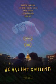  WE ARE NOT CONTENT! Poster