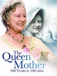  A Century of the Queen Mother: 100 Years in 100 minutes Poster