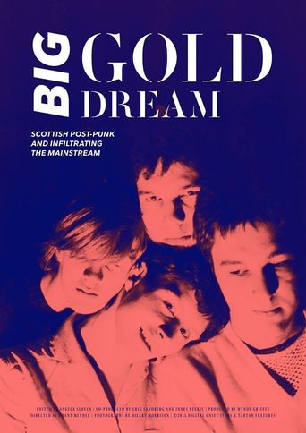  Big Gold Dream: Scottish Post-Punk and Infiltrating the Mainstream Poster