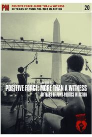  Positive Force: More Than a Witness, 30 Years of Punk Politics in Action Poster