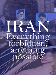  Iran: Everything Forbidden, Anything Possible Poster