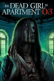  The Dead Girl in Apartment 03 Poster