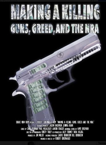  Making a Killing: Guns, Greed, and the NRA Poster