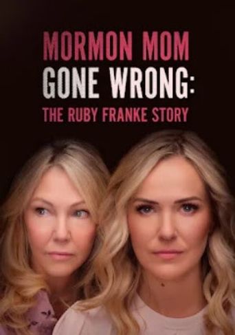 Mormon Mom Gone Wrong: The Ruby Franke Story Poster