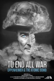  To End All War: Oppenheimer & the Atomic Bomb Poster
