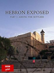  Hebron Exposed: Among the Settlers Poster