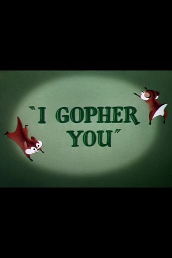  I Gopher You Poster
