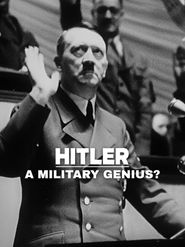  History uncovered - Hitler, a military genius? Poster