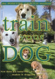 Train Your Dog - The Positive Gentle Method Poster