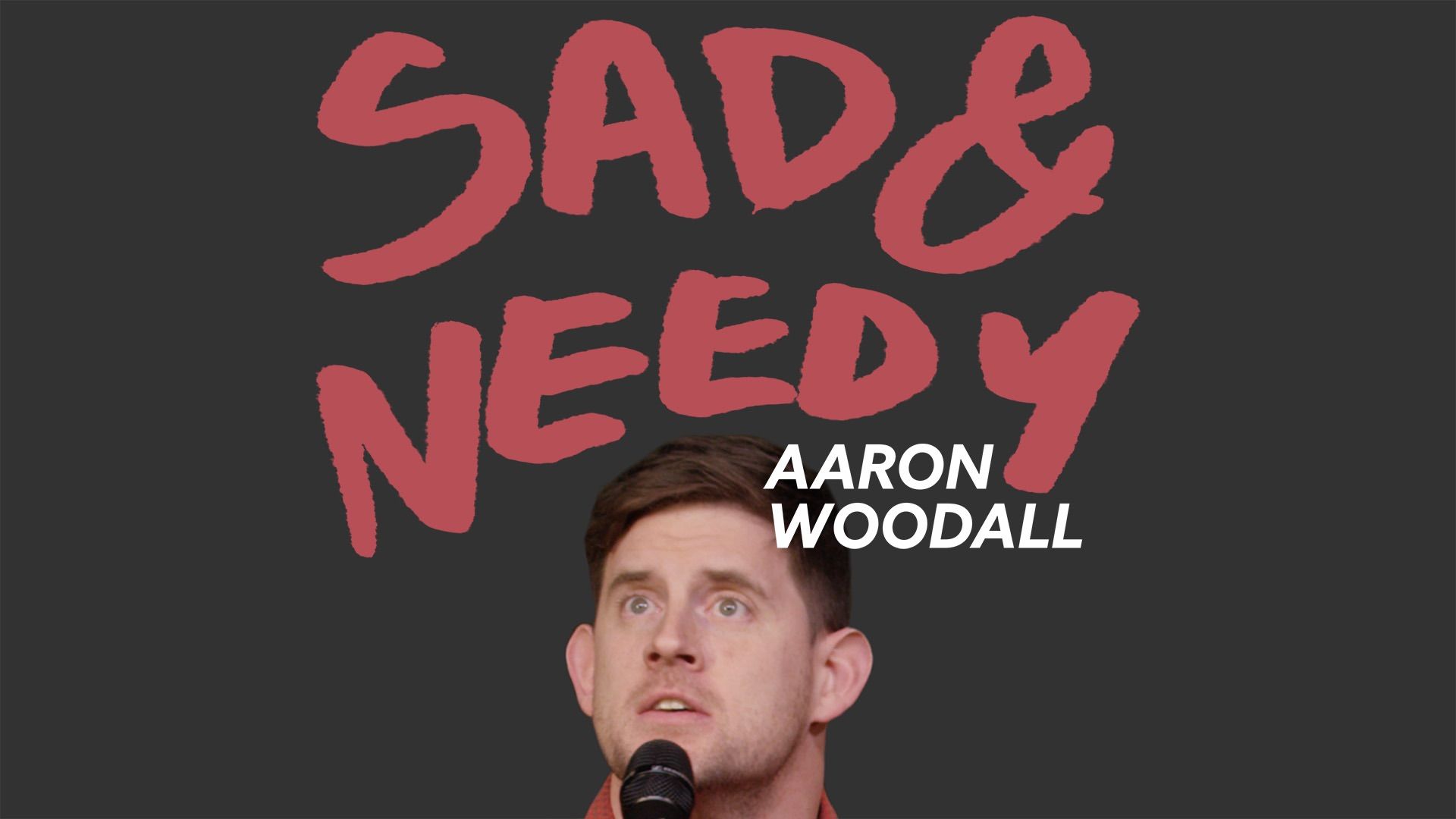 Aaron Woodall: Sad and Needy Backdrop