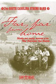  Far, Far from Home: Music and Camp Scenes from the War Between the States Poster