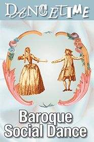  How to Dance Through Time, Vol IV: The Elegance of Baroque Social Dance Poster
