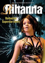  Rihanna: Barbadian Superstardom Unauthorized Poster