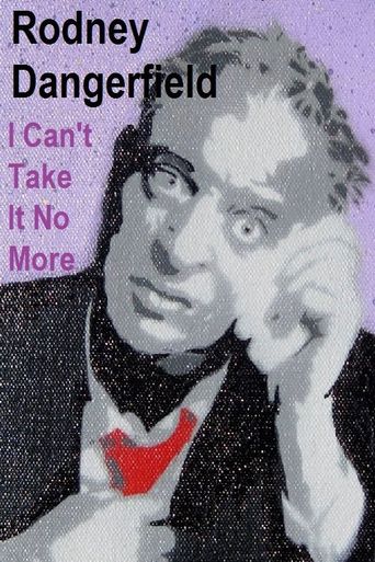  The Rodney Dangerfield Special: I Can't Take It No More Poster
