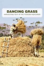  Dancing Grass: Harvesting Teff in the Tigrean Highlands Poster