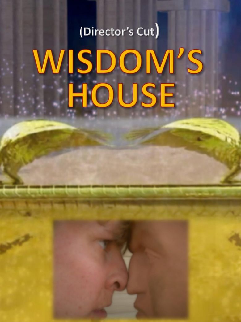 Wisdom's House: Director's Cut