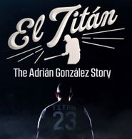  El Titán: The Adrián González Story Poster