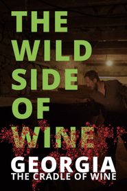  The Wild Side of Wine: Georgia Poster